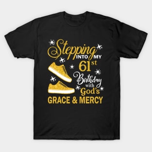 Stepping Into My 61st Birthday With God's Grace & Mercy Bday T-Shirt